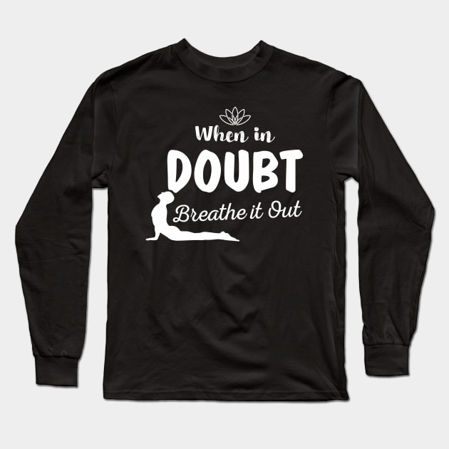 Aesthetic When In Doubt Breathe It Out Meditation Yoga Long Sleeve T-Shirt by dewinpal